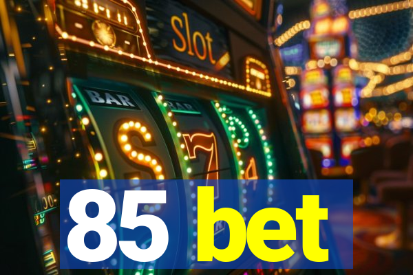 85 bet